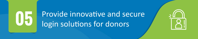 Provide Innovative and Secure Login Solutions for Donors