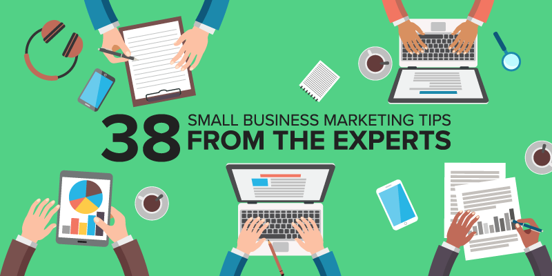 38 Small Business Marketing Tips from the Experts