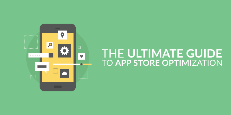 The Ultimate Guide to App Store Optimization 2020