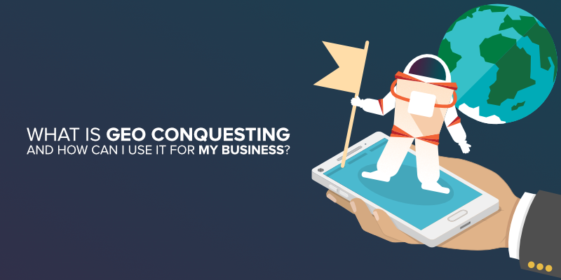 What Is Geo Conquesting, and How Can I Use It for My Business?